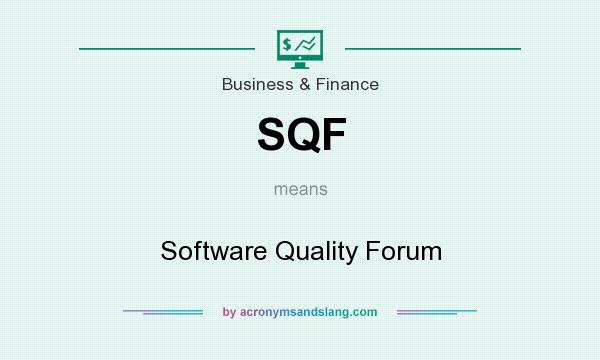 What does SQF mean? It stands for Software Quality Forum