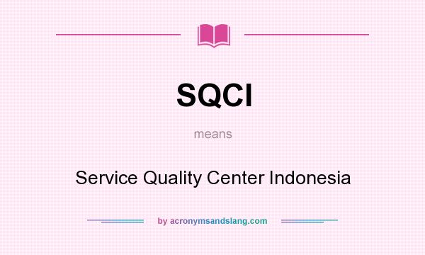 What does SQCI mean? It stands for Service Quality Center Indonesia