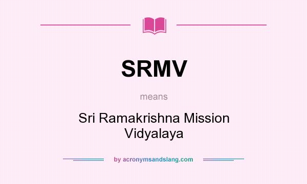 What does SRMV mean? It stands for Sri Ramakrishna Mission Vidyalaya