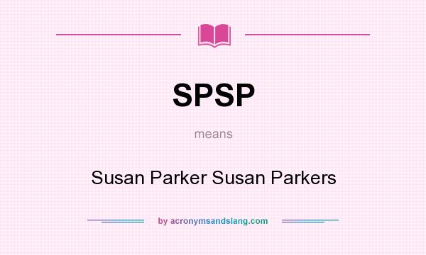 What does SPSP mean? It stands for Susan Parker Susan Parkers