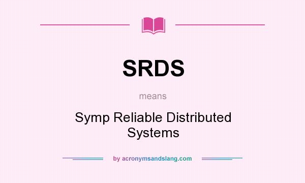 What does SRDS mean? It stands for Symp Reliable Distributed Systems