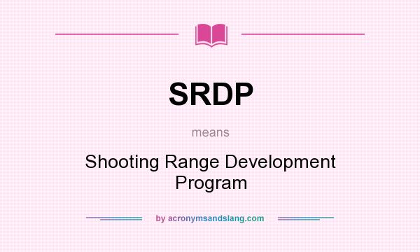 What does SRDP mean? It stands for Shooting Range Development Program