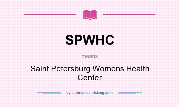 What does SPWHC mean? It stands for Saint Petersburg Womens Health Center