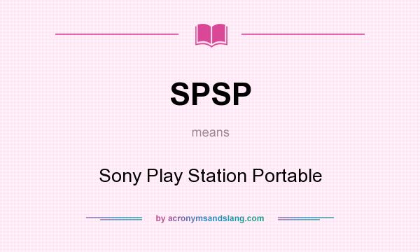 What does SPSP mean? It stands for Sony Play Station Portable