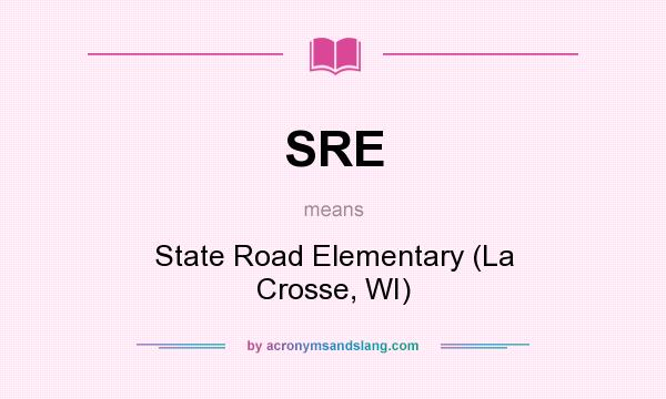 What does SRE mean? It stands for State Road Elementary (La Crosse, WI)