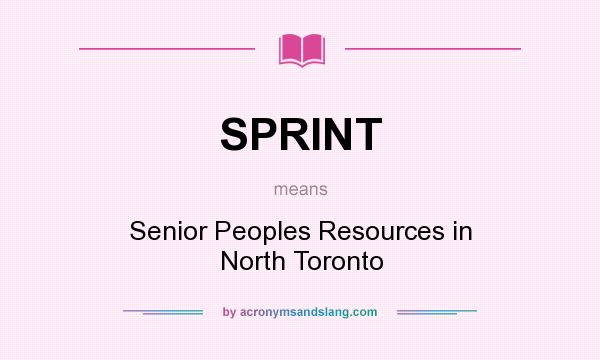 What does SPRINT mean? It stands for Senior Peoples Resources in North Toronto