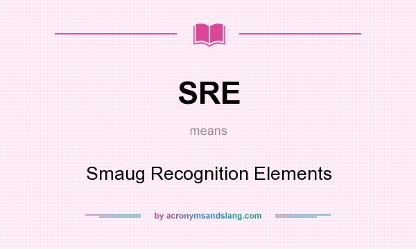 What does SRE mean? It stands for Smaug Recognition Elements