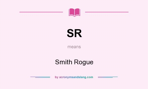 What does SR mean? It stands for Smith Rogue