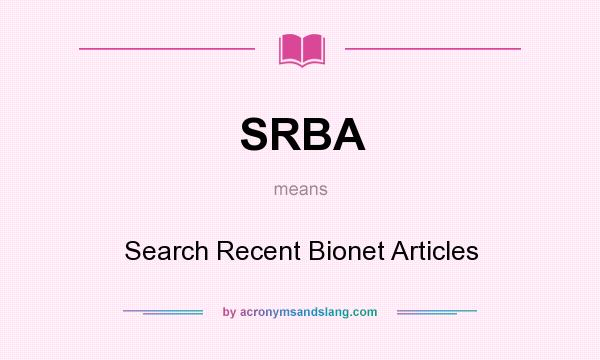 What does SRBA mean? It stands for Search Recent Bionet Articles