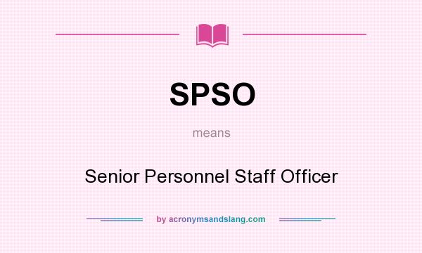 What does SPSO mean? It stands for Senior Personnel Staff Officer