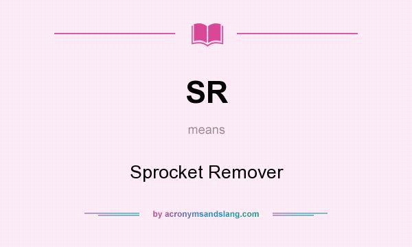 What does SR mean? It stands for Sprocket Remover