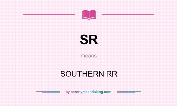 What does SR mean? It stands for SOUTHERN RR