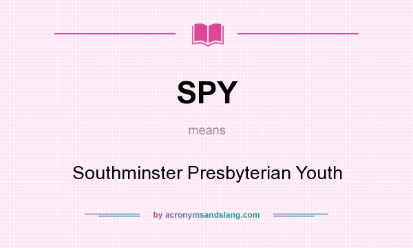 What does SPY mean? It stands for Southminster Presbyterian Youth