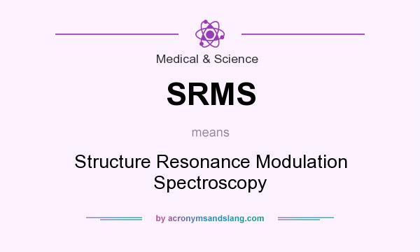 What does SRMS mean? It stands for Structure Resonance Modulation Spectroscopy