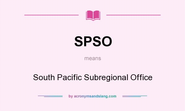 What does SPSO mean? It stands for South Pacific Subregional Office