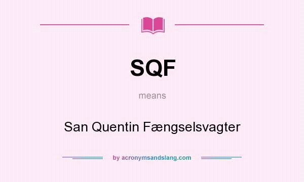 What does SQF mean? It stands for San Quentin Fængselsvagter