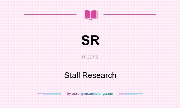 What does SR mean? It stands for Stall Research
