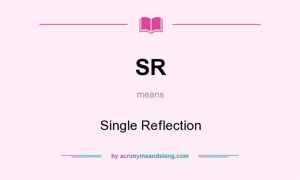 What does SR mean? It stands for Single Reflection