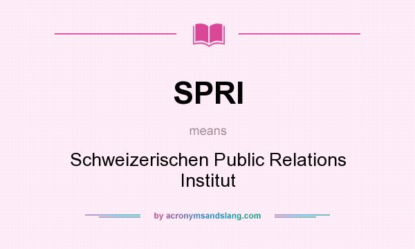 What does SPRI mean? It stands for Schweizerischen Public Relations Institut