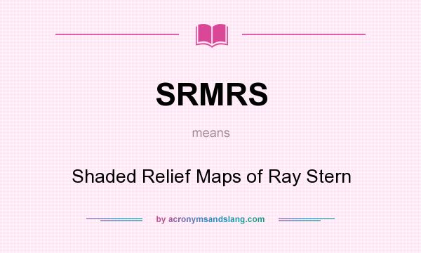 What does SRMRS mean? It stands for Shaded Relief Maps of Ray Stern