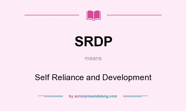 What does SRDP mean? It stands for Self Reliance and Development