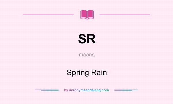 What does SR mean? It stands for Spring Rain