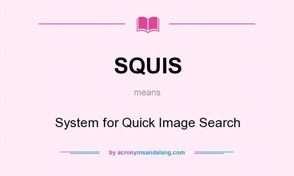 What does SQUIS mean? It stands for System for Quick Image Search