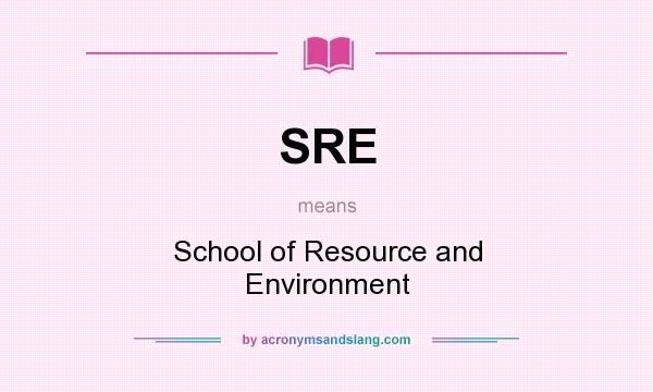 What does SRE mean? It stands for School of Resource and Environment