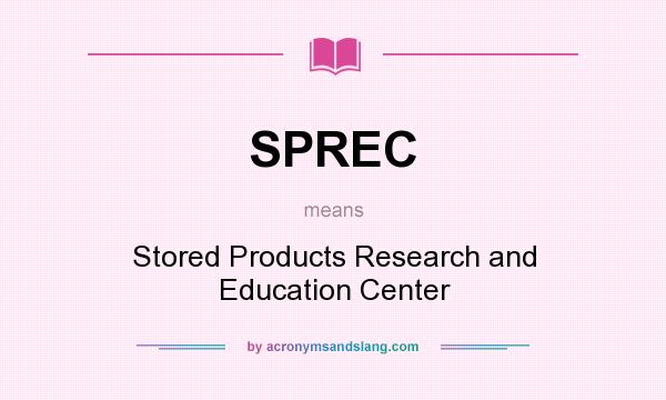What does SPREC mean? It stands for Stored Products Research and Education Center