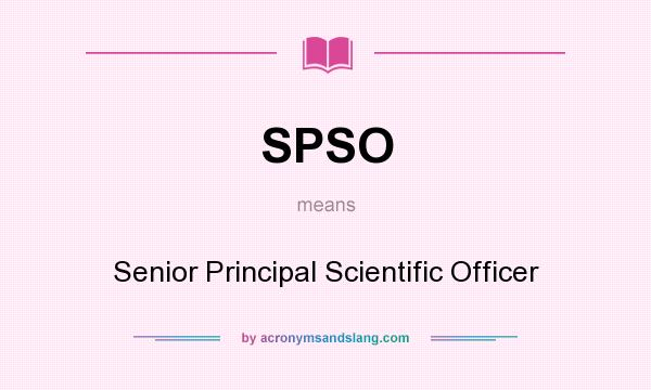 What does SPSO mean? It stands for Senior Principal Scientific Officer