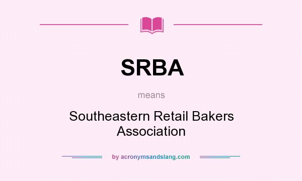 What does SRBA mean? It stands for Southeastern Retail Bakers Association