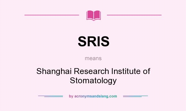 What does SRIS mean? It stands for Shanghai Research Institute of Stomatology