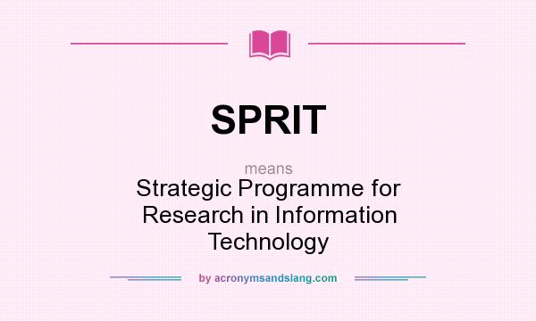 What does SPRIT mean? It stands for Strategic Programme for Research in Information Technology