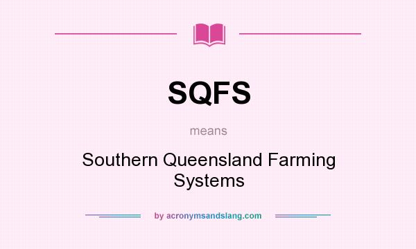 What does SQFS mean? It stands for Southern Queensland Farming Systems