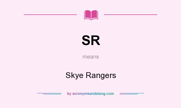 What does SR mean? It stands for Skye Rangers