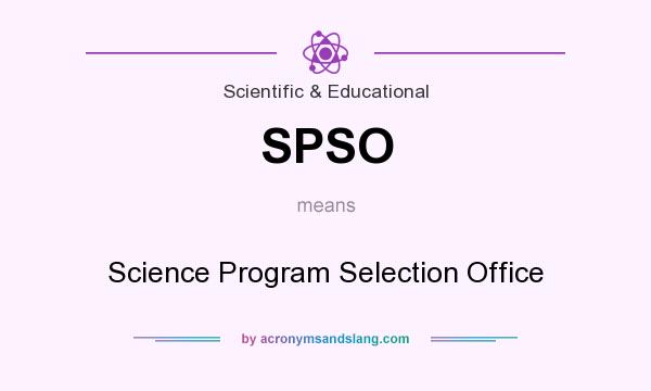What does SPSO mean? It stands for Science Program Selection Office