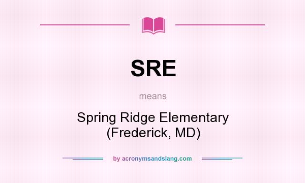 What does SRE mean? It stands for Spring Ridge Elementary (Frederick, MD)