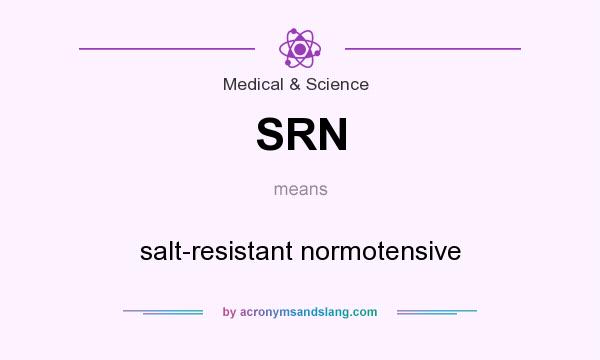 What does SRN mean? It stands for salt-resistant normotensive