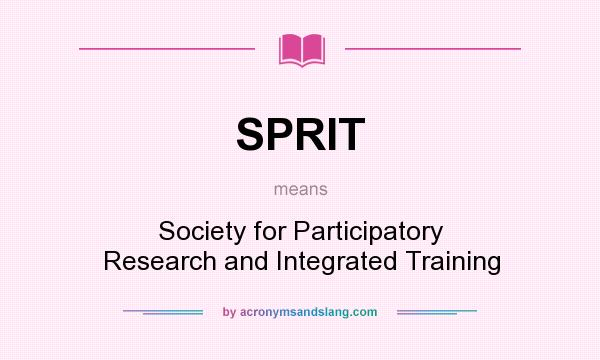 What does SPRIT mean? It stands for Society for Participatory Research and Integrated Training