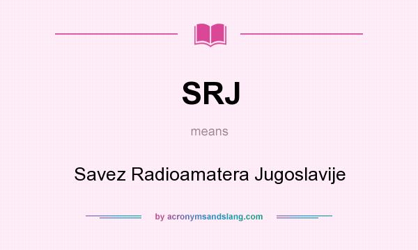 What does SRJ mean? It stands for Savez Radioamatera Jugoslavije