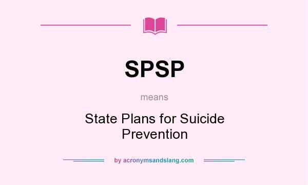 What does SPSP mean? It stands for State Plans for Suicide Prevention