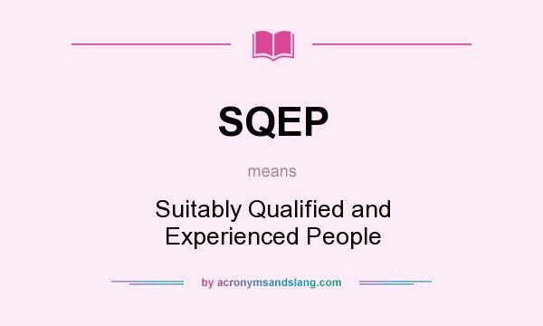 What does SQEP mean? It stands for Suitably Qualified and Experienced People