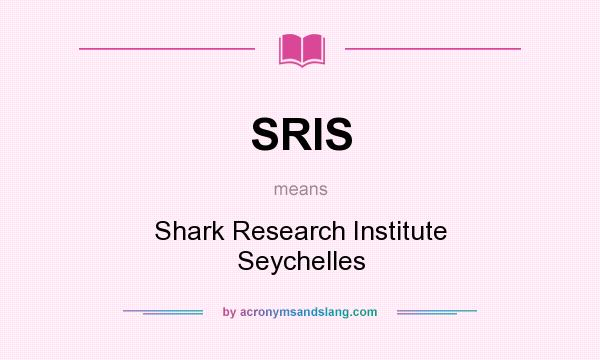 What does SRIS mean? It stands for Shark Research Institute Seychelles