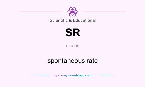 What does SR mean? It stands for spontaneous rate