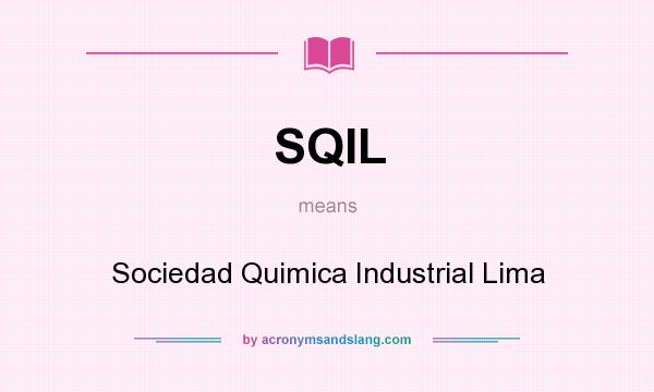 What does SQIL mean? It stands for Sociedad Quimica Industrial Lima