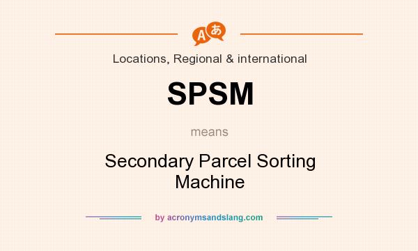 What does SPSM mean? It stands for Secondary Parcel Sorting Machine