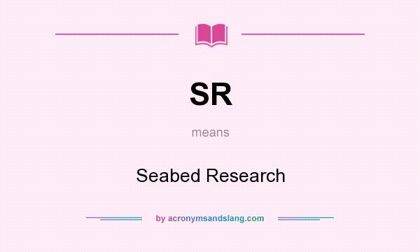 What does SR mean? It stands for Seabed Research