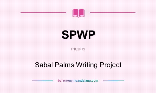 What does SPWP mean? It stands for Sabal Palms Writing Project
