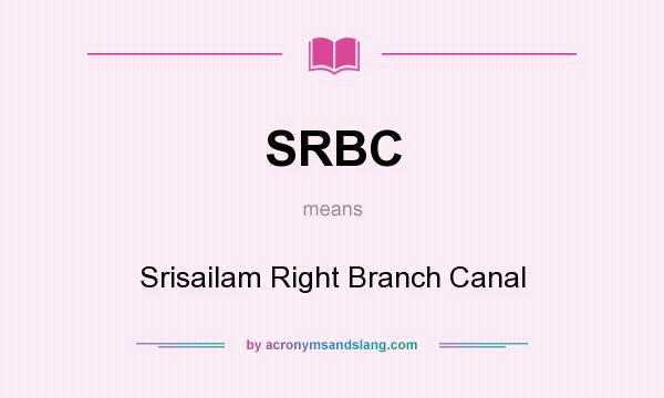 What does SRBC mean? It stands for Srisailam Right Branch Canal