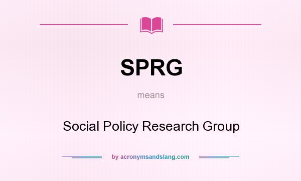 What does SPRG mean? It stands for Social Policy Research Group